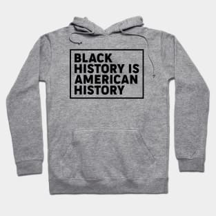 Black history is American history, Black History Month Hoodie